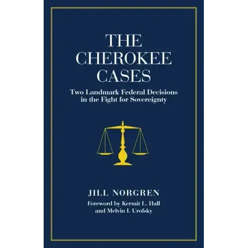 The Cherokee Cases: Two Landmark Federal Decisions in the Fight for Sovereignty