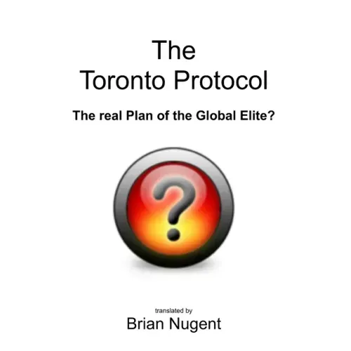 The Toronto Protocol: the real Plan of the Global Elite?