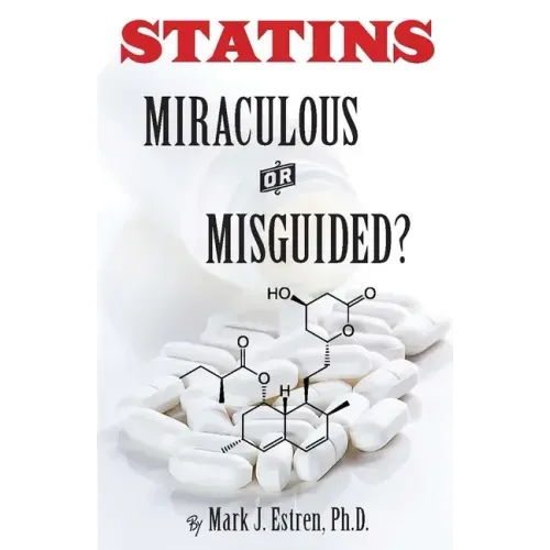 Statins: Miraculous or Misguided?