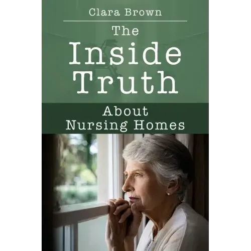 The Inside Truth About Nursing Homes