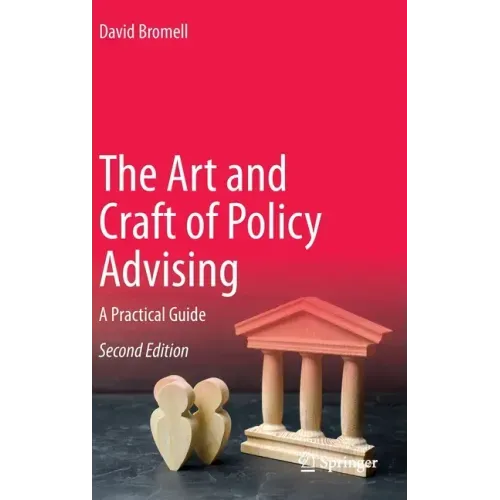 The Art and Craft of Policy Advising: A Practical Guide
