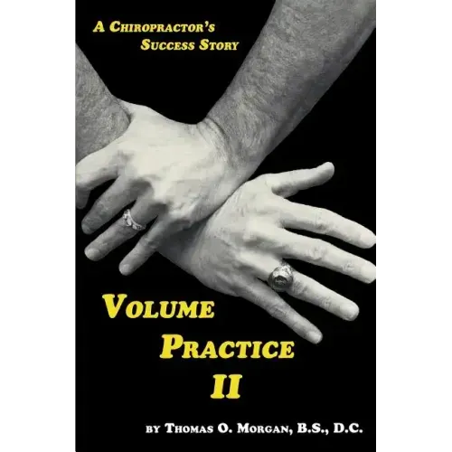 Volume Practice II - A Chiropractor's Success Story - Paperback