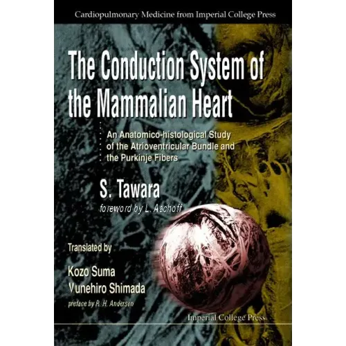 Conduction System of the Mammalian Heart, The: An Anatomico-Histological Study of the Atrioventricular Bundle and the Purkinje Fibers