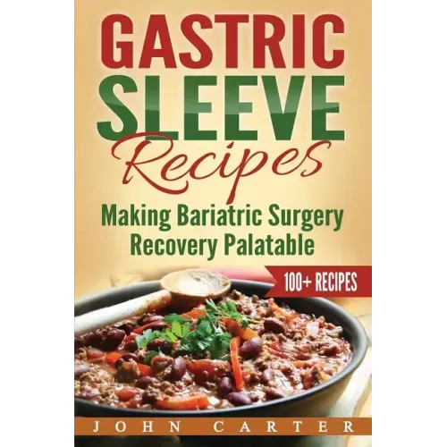 Gastric Sleeve Recipes: Making Bariatric Surgery Recovery Palatable