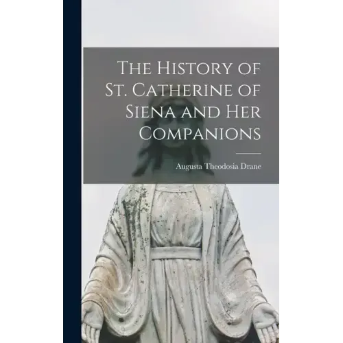 The History of St. Catherine of Siena and Her Companions