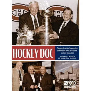 Hockey Doc: Cinquante ans d'anecdotes médicales avec le Club de hockey Canadien - Hardcover