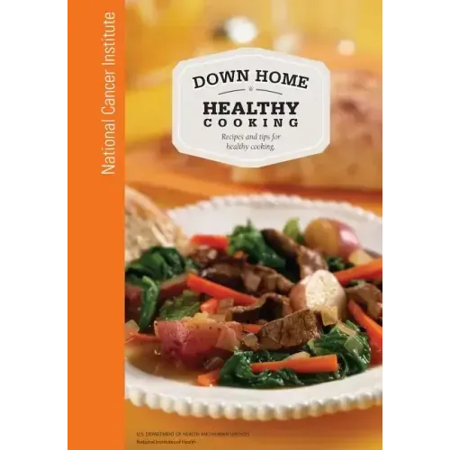 Down Home Healthy Cooking: Recipes and Tips for Healthy Cooking