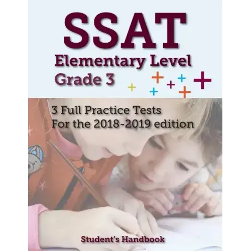 SSAT Elementary Level Grade 3: 3 Full Practice Tests