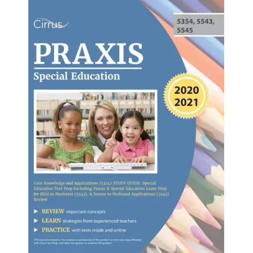 Praxis Special Education Core Knowledge and Applications (5354) Study Guide: Special Education Test Prep Including Praxis II Special Education Exam Pr