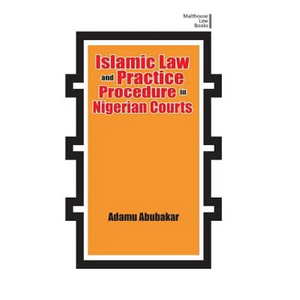 Islamic Law and Practice Procedure in Nigerian Courts - Paperback