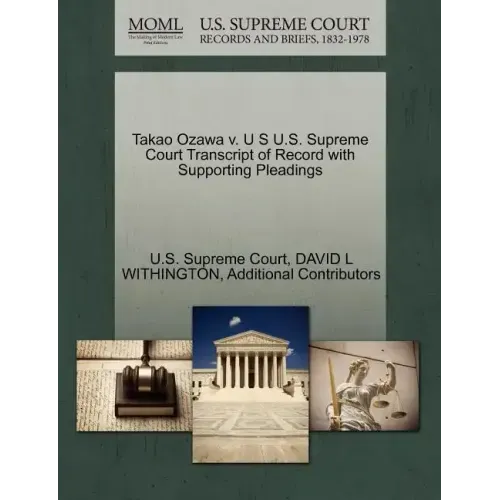 Takao Ozawa V. U S U.S. Supreme Court Transcript of Record with Supporting Pleadings