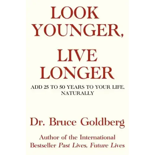 Look Younger, Live Longer: Add 25 to 50 Years to Your Life, Naturally