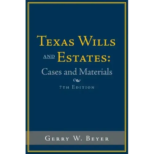 Texas Wills and Estates: Cases and Materials: Seventh Edition - Paperback