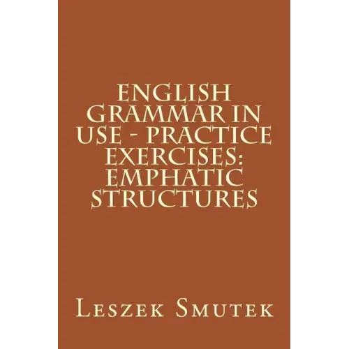 English Grammar in Use - Practice Exercises: Emphatic Structures