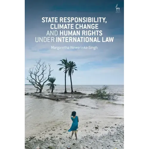 State Responsibility, Climate Change and Human Rights under International Law - Paperback