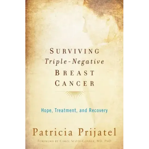Surviving Triple-Negative Breast Cancer: Hope, Treatment, and Recovery