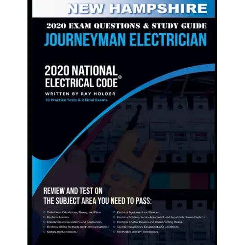 New Hampshire 2020 Journeyman Electrician Exam Questions and Study Guide: 400+ Questions for study on the National Electrical Code