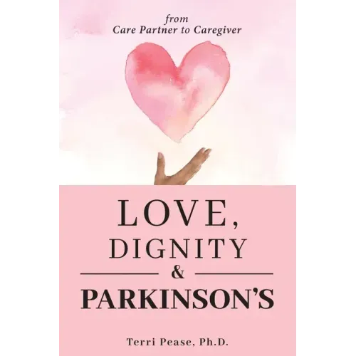 Love, Dignity, and Parkinson's: from Care Partner to Caregiver