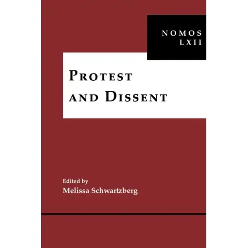 Protest and Dissent: Nomos LXII