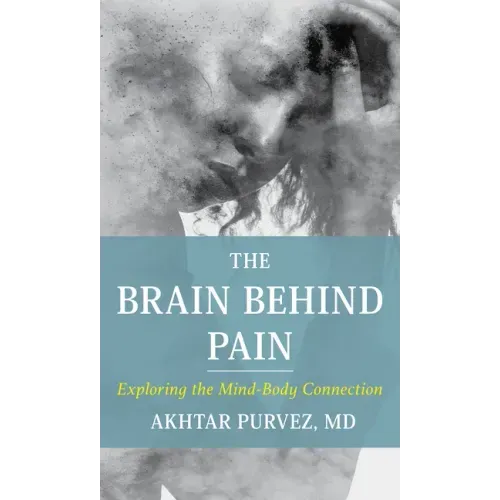 The Brain Behind Pain: Exploring the Mind-Body Connection
