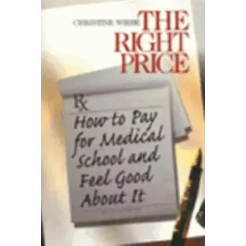 The Right Price: How To Pay for Medical School and Feel Good about It