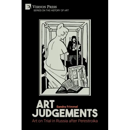 Art Judgements: Art on Trial in Russia after Perestroika
