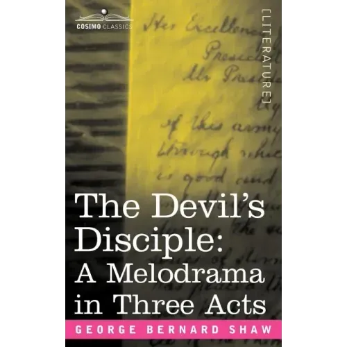 The Devil's Disciple: A Melodrama in Three Acts