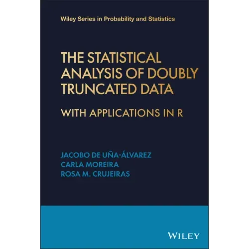 The Statistical Analysis of Doubly Truncated Data: With Applications in R