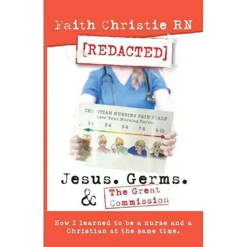 Jesus, Germs, and the Great Commission: How I learned to be a Nurse and a Christian at the same time