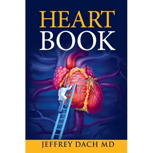 Heart Book: How to Take Control of Your Heart Health and Prevent Coronary Artery Disease