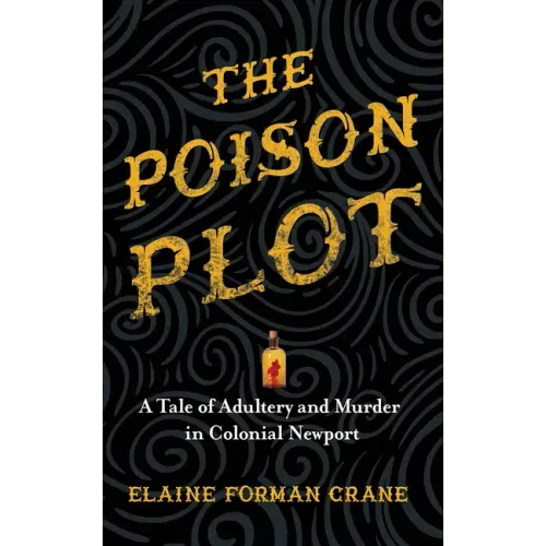 The Poison Plot: A Tale of Adultery and Murder in Colonial Newport