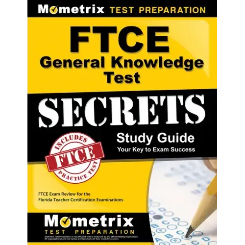 FTCE General Knowledge Test Secrets Study Guide: FTCE Exam Review for the Florida Teacher Certification Examinations