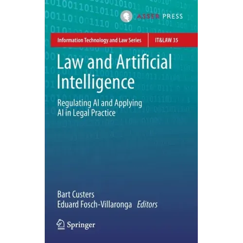 Law and Artificial Intelligence: Regulating AI and Applying AI in Legal Practice