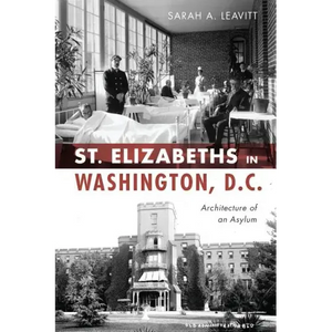 St Elizabeths in Washington, D.C.: Architecture of an Asylum - Paperback
