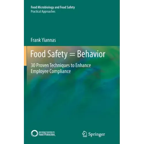 Food Safety = Behavior: 30 Proven Techniques to Enhance Employee Compliance