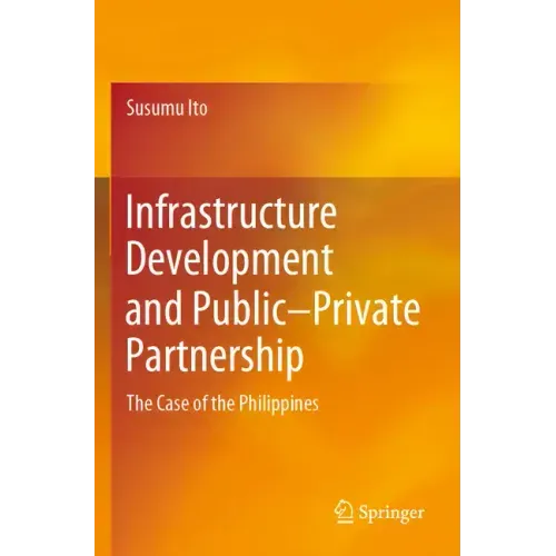 Infrastructure Development and Public-Private Partnership: The Case of the Philippines