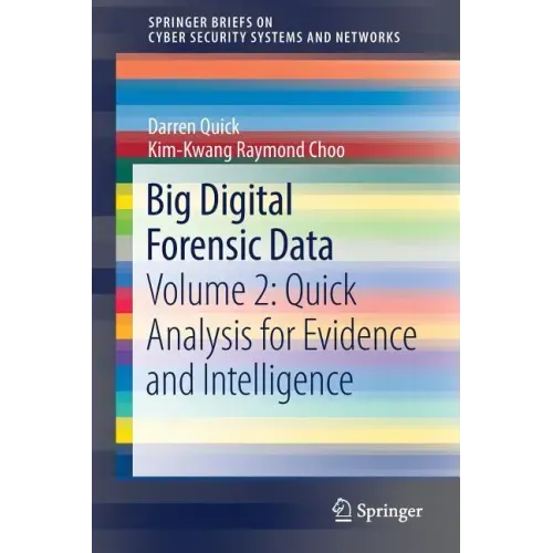 Big Digital Forensic Data: Volume 2: Quick Analysis for Evidence and Intelligence