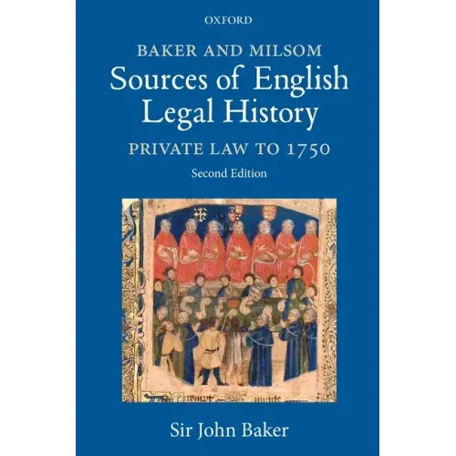 Baker and Milsom Sources of English Legal History: Private Law to 1750