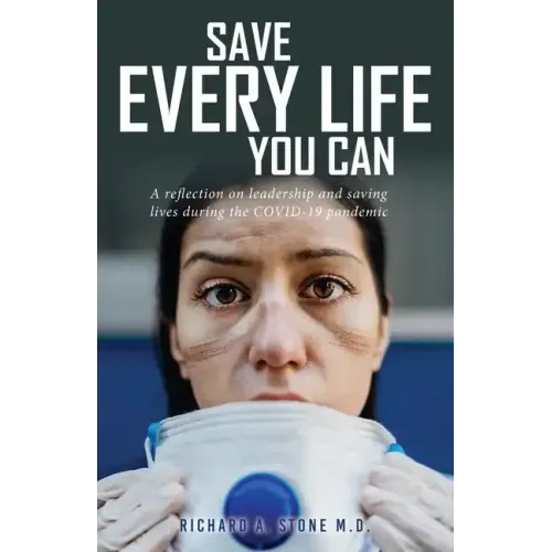 Save Every Life You Can: A Reflection on Leadership and Saving Lives during the COVID-19 Pandemic