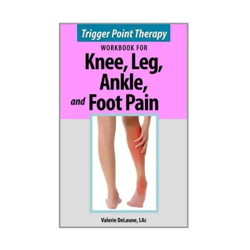 Trigger Point Therapy for Knee, Leg, Ankle, and Foot Pain