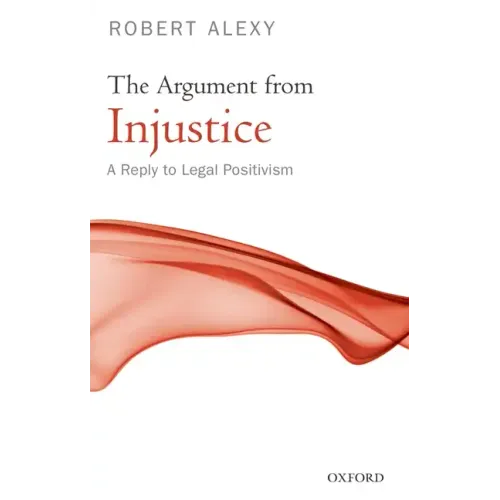 The Argument from Injustice: A Reply to Legal Positivism