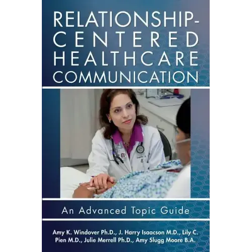 Relationship-Centered Healthcare Communication: An Advanced Topic Guide