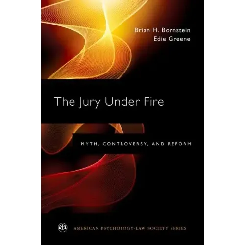 Jury Under Fire: Myth, Controversy, and Reform