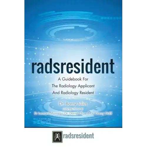 Radsresident: A Guidebook For The Radiology Applicant And Radiology Resident