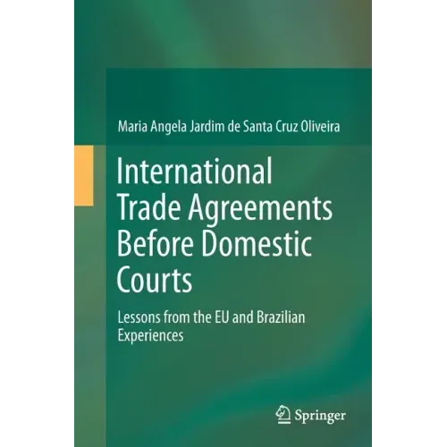 International Trade Agreements Before Domestic Courts: Lessons from the Eu and Brazilian Experiences