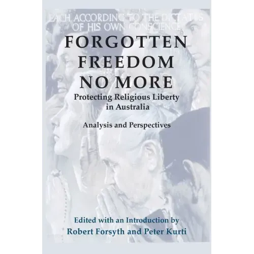 Forgotten Freedom No More - Protecting Religious Liberty in Australia: Analysis and Perspectives