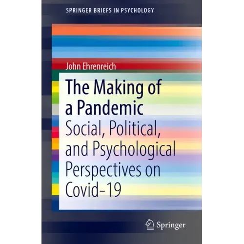 The Making of a Pandemic: Social, Political, and Psychological Perspectives on Covid-19