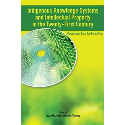 Indigenous Knowledge System and Intellectual Property Rights in the Twenty-First Century: Perspectives from Southern Africa