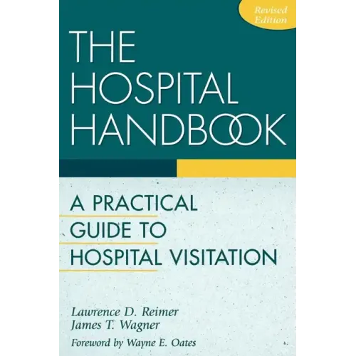 The Hospital Handbook: A Practical Guide to Hospital Visitation