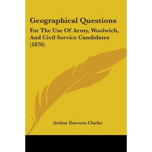 Geographical Questions: For The Use Of Army, Woolwich, And Civil Service Candidates (1876)